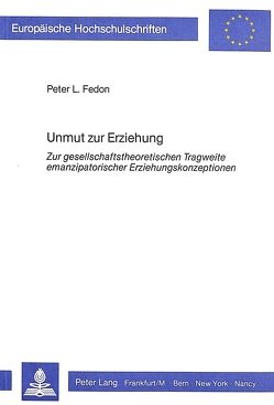 Unmut zur Erziehung von Fedon,  Peter L.