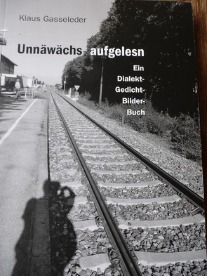 unnäwächs aufgelesn oder auch: auswärts dähemm von Gasseleder,  Klaus