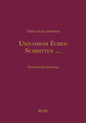 Unnahbar Euren Schritten von Kaufmann,  Kristin, Wienert,  Oskar Franz