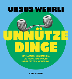 Unnütze Dinge von Wehrli,  Ursus