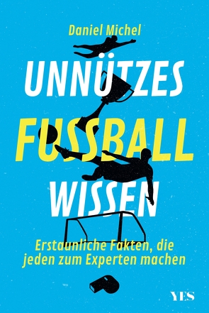 Unnützes Fußballwissen von Michel,  Daniel