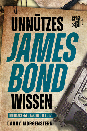 Unnützes James Bond Wissen von Morgenstern,  Danny