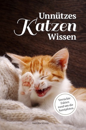 Unnützes Katzen-Wissen von Storm,  Annika