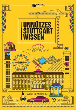 Unnützes Stuttgartwissen Reloaded von Mikolaj,  Patrick