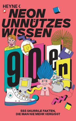 Unnützes Wissen: Die 90er von NEON