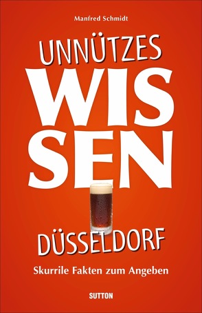 Unnützes Wissen Düsseldorf von Schmidt,  Manfred