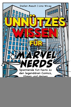 Unnützes Wissen für Marvel-Nerds von Mesch,  Stefan, Wirag,  Lino