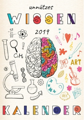 Unnützes Wissen Kalender 2019 – Ein Terminplaner voll mit lustigen Fakten und Wissen, was kein Mensch brauch von Kirsch,  Alex