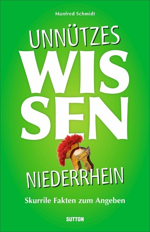 Unnützes Wissen Niederrhein von Schmidt,  Manfred