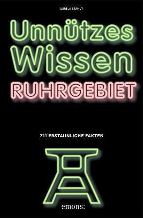 Unnützes Wissen Ruhrgebiet von Stanly,  Mirela