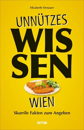 Unnützes Wissen Wien von Ornauer,  Elisabeth