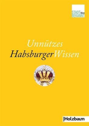 Unnützes HabsburgerWissen von Stadtbekannt.at