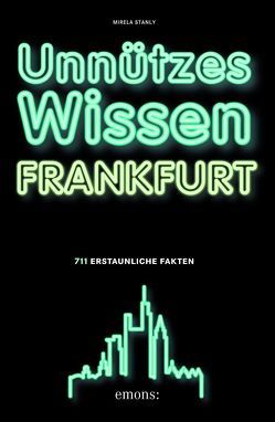 Unnützes Wissen Frankfurt von Stanly,  Mirela