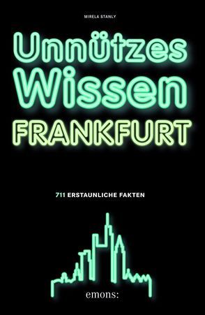 Unnützes Wissen Frankfurt von Stanly,  Mirela