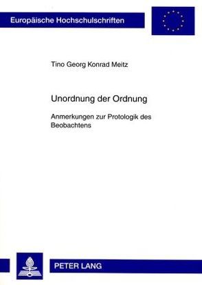 Unordnung der Ordnung von Meitz,  Tino Georg Konrad