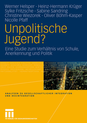 Unpolitische Jugend? von Böhm-Kasper,  Oliver, Fritzsche,  Sylke, Helsper,  Werner, Krüger,  Heinz Hermann, Pfaff,  Nicolle, Sandring,  Sabine, Wiezorek,  Christine