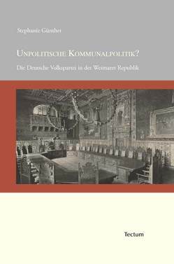 Unpolitische Kommunalpolitik? von Günther,  Stephanie