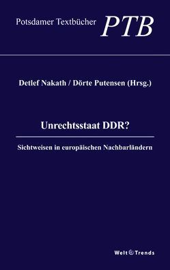 Unrechtsstaat DDR? von Berger,  Stefan, Hentilä,  Seppo, Keßler,  Mario, Mortier,  Jean, Nakath,  Detlef, Pilawski,  Krzysztof, Putensen,  Dörte, Stuby,  Gerhard