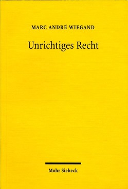 Unrichtiges Recht von Wiegand,  Marc André