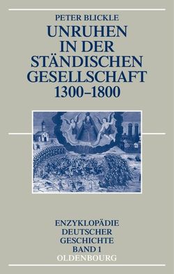 Unruhen in der ständischen Gesellschaft 1300-1800 von Blickle,  Peter