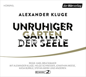 Unruhiger Garten der Seele von Agathos,  Katarina, Bruckmaier,  Karl, Bürkle,  Katja, Gietzelt,  Sabine, Herzig,  Susanne, Kluge,  Alexander, Kurz,  Michael, Mapstation, Meese,  Jonathan, Merki,  Stefan, Raab,  Gabriel, Reeder,  Dan, Schneider,  Helge