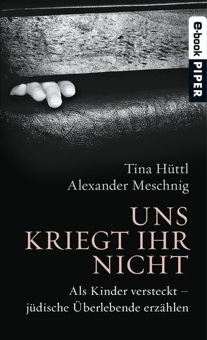 Uns kriegt ihr nicht von Hüttl,  Tina, Meschnig,  Alexander