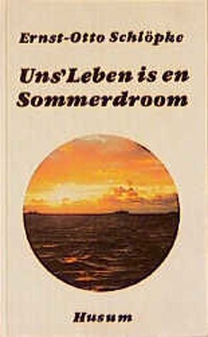 Uns‘ Leben is en Sommerdroom von Schlöpke,  Ernst O