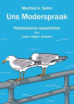 Uns Moderspraak von Abt,  Olga, Sahm,  Manfred A.