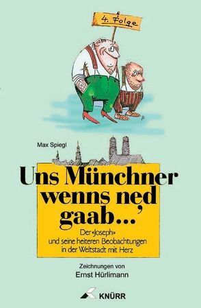 Uns Münchner wenns ned gaab… 4.Folge von Hürlimann,  Ernst, Spiegl,  Max