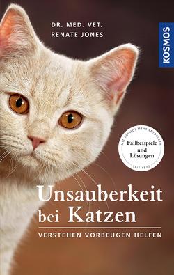 Unsauberkeit bei Katzen von Jones,  Dr. med. vet. Renate