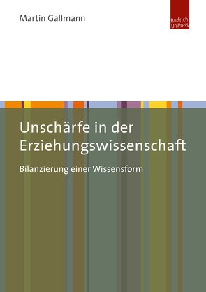 Unschärfe in der Erziehungswissenschaft von Gallmann,  Martin Eugen