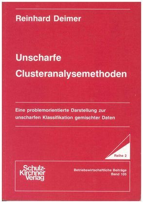 Unscharfe Clusteranalysemethoden von Deimer,  Reinhard