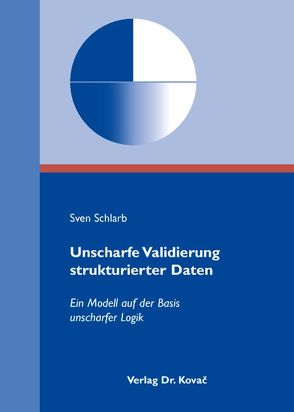 Unscharfe Validierung strukturierter Daten von Schlarb,  Sven