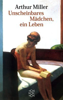 Unscheinbares Mädchen, ein Leben von Miller,  Arthur, Stammerjohann,  Harro