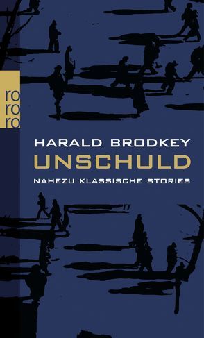 Unschuld von Brodkey,  Harold, Graf,  Karin, Gunsteren,  Dirk van, Piltz,  Thomas, Praesent,  Angela, Rademacher,  Susanna, Rowohlt,  Harry, Wollschläger,  Hans