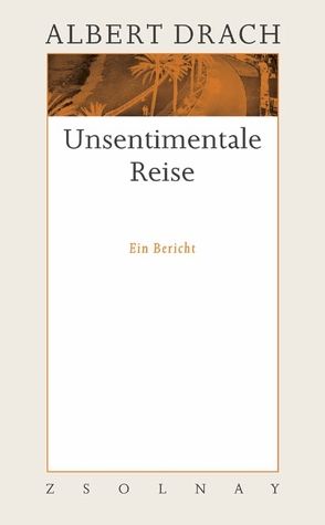 Unsentimentale Reise von Drach,  Albert, Fetz,  Bernhard, Schobel,  Eva