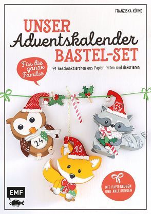 Unser Adventskalender Bastel-Set – Für die ganze Familie: Mit Papierbogen und Anleitungen von Kühne,  Franziska