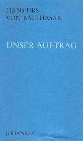 Unser Auftrag von Balthasar,  Hans Urs von