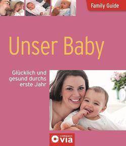 Unser Baby – Glücklich und gesund durchs erste Jahr von Kraska-Lüdecke,  Kerstin