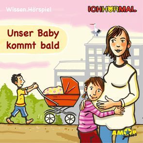 Unser Baby kommt bald – Wissen.Hörspiel ICHHöRMAL von Braun,  Richard, Kehn,  Regina, Petzold,  Bert Alexander