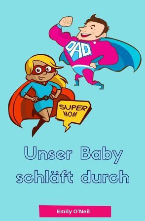 Unser Baby schläft durch von O'Neil,  Emily