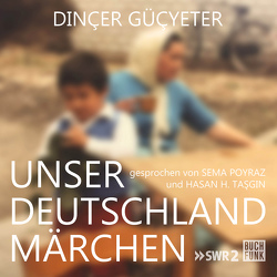 Unser Deutschlandmärchen von Güçyeter,  Dinçer, Poyraz,  Sema, Taşgın,  Hasan H.