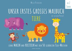 UNSER ERSTES GROSSES MALBUCH – TIERE von Petersson,  Milla