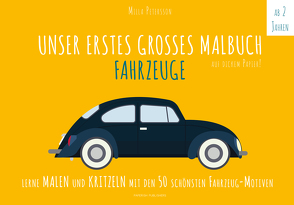 UNSER ERSTES GROSSES MALBUCH – FAHRZEUGE von Petersson,  Milla