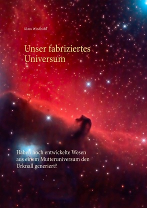 Unser fabriziertes Universum von Windhöfel,  Klaus