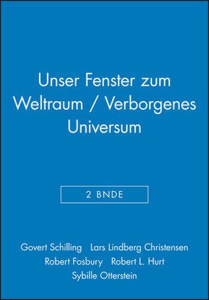 Unser Fenster zum Weltraum / Verborgenes Universum von Christensen,  Lars Lindberg, Fosbury,  Robert, Hurt,  Robert L., Otterstein,  Sybille, Schilling,  Govert