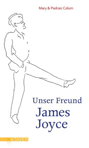 Unser Freund James Joyce von Colum,  Mary, Colum,  Padraic, Harmsworth,  Desmond, Pemsel,  Klaus, Senn,  Fritz