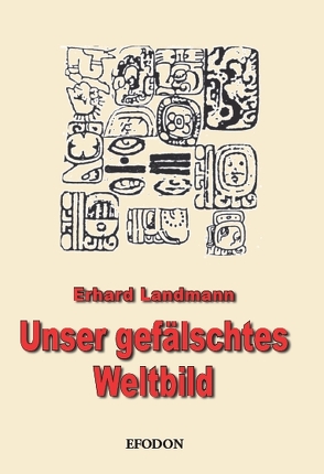 Unser gefälschtes Weltbild von Landmann,  Erhard