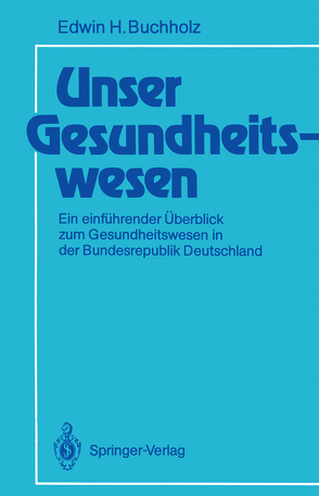 Unser Gesundheitswesen von Brooks,  R., Buchholz,  Edwin H.