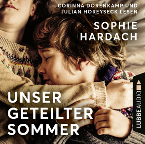 Unser geteilter Sommer von Dorenkamp,  Corinna, Hardach,  Sophie, Horeyseck,  Julian, Sterblich,  Ulrike